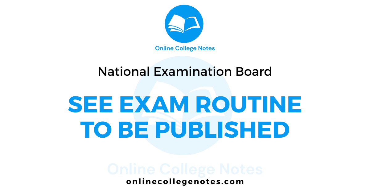 NEB to Publish SEE Examination Routine in the First Week of Magh
